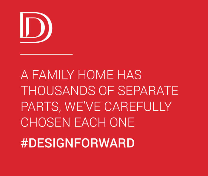 Deco - A family home has thousands of separate parts, we've carefully chosen each one