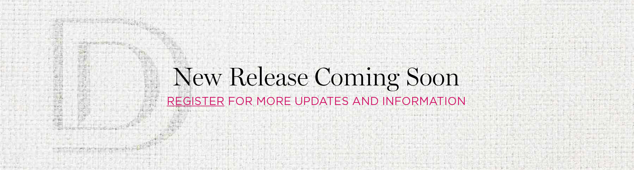 Deco - New Releases coming soon, register for more updates and information